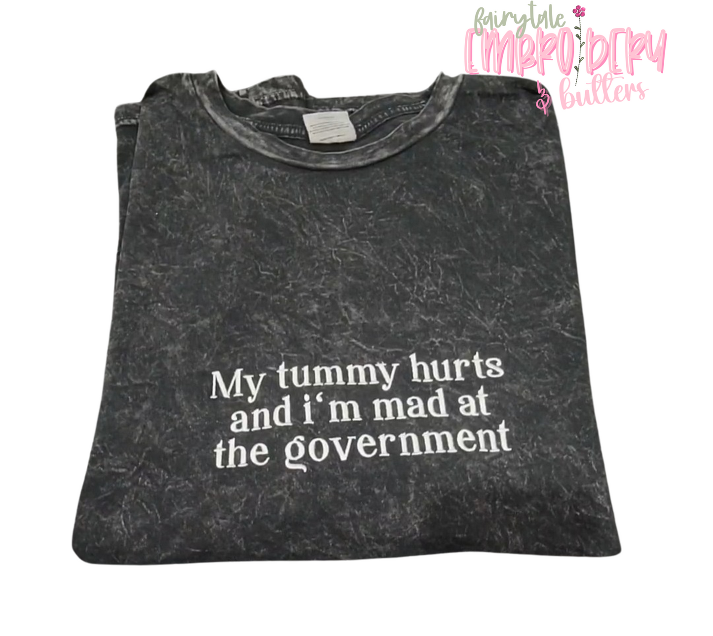 Tummy Hurts Mad At Government Embroidered Shirt Fairytaleavenue